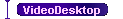 VideoDesktop